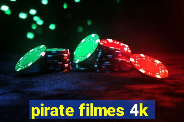 pirate filmes 4k